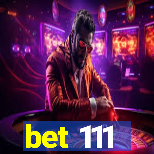 bet 111